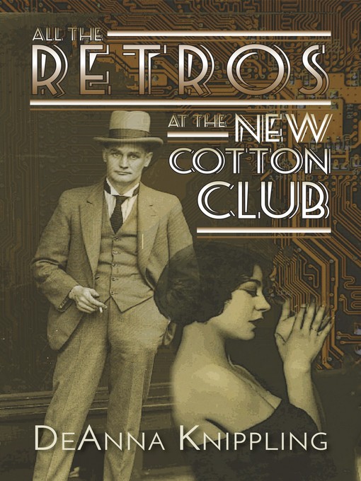 Title details for All the Retros at the New Cotton Club by DeAnna Knippling - Available